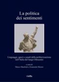 La politica dei sentimenti. Linguaggi, spazi e canali della politicizzazione nell'Italia del lungo Ottocento