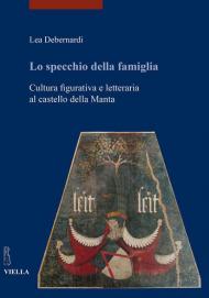 Lo specchio della famiglia. Cultura figurativa e letteraria al castello della Manta