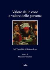 Valore delle cose e valore delle persone. Dall'antichità all'età moderna