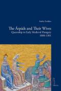 The Árpáds and their wives. Queenship in Early Medieval Hungary (1000-1301)
