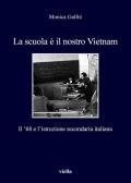 La scuola è il nostro Vietnam. Il '68 e l'istruzione secondaria italiana