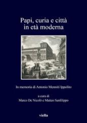 Papi, curia e città in età moderna. In memoria di Antonio Menniti Ippolito