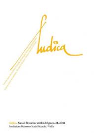 Ludica. Annali di storia e civiltà del gioco (2018). Vol. 24