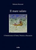 Il mare salato. Il Mediterraneo di Dante, Petrarca e Boccaccio