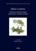 Italia è cultura. Istituzioni culturali italiane e patrimonio culturale europeo