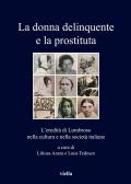 La donna delinquente e la prostituta. L'eredità di Lombroso nella cultura e nella società italiane