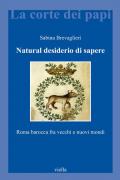 Natural desiderio di sapere. Roma barocca fra vecchi e nuovi mondi