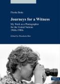 Journeys for a witness. My work as a photographer for the United Nations 1960s-1980s