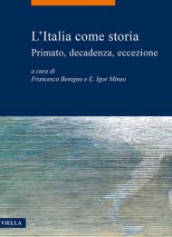 L' Italia come storia. Primato, decadenza, eccezione