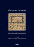 Un nuovo Gramsci. Biografia, temi, interpretazioni