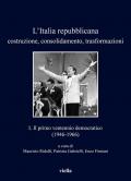 L' Italia repubblicana. Costruzione, consolidamento, trasformazioni. Vol. 1: primo ventennio democratico (1946-1966), Il.