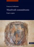 Manfredi committente. Fonti e opere