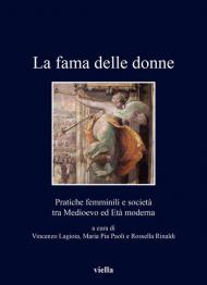 La fama delle donne. Pratiche femminili e società tra Medioevo ed Età moderna