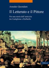 Il letterato e il pittore. Per una storia dell'amicizia tra Castiglione e Raffaello