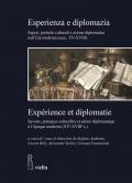 Esperienza e diplomazia. Saperi, pratiche culturali e azione diplomatica nell'Età moderna (secc. XV-XVIII)-Savoirs, pratiques culturelles et action diplomatique à l'époque moderne (XVe-XVIIIe s.)