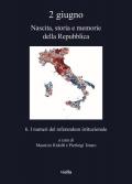 2 giugno. Nascita, storia e memorie della Repubblica. Vol. 6: numeri del referendum istituzionale, I.