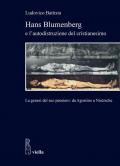 Hans Blumenberg e l'autodistruzione del cristianesimo. La genesi del suo pensiero: da Agostino a Nietzsche