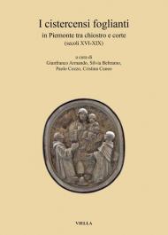 I cistercensi foglianti in Piemonte tra chiostro e corte (secoli XVI-XIX)