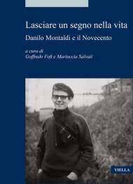 Lasciare un segno nella vita. Danilo Montaldi e il Novecento