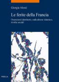 Le ferite della Francia. Ossessioni identitarie, radicalismo islamico, rivolte sociali