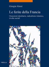 Le ferite della Francia. Ossessioni identitarie, radicalismo islamico, rivolte sociali