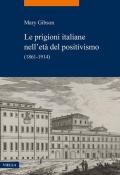Le prigioni italiane nell'età del positivismo. (1861-1914)