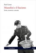 Mussolini e il fascismo. Storia, memoria e amnesia