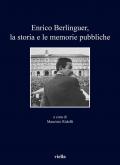 Enrico Berlinguer, la storia e le memorie pubbliche