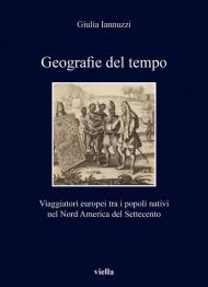 Geografie del tempo. Viaggiatori europei tra i popoli nativi nel Nord America del Settecento