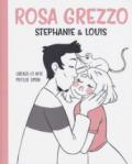 Rosa grezzo. Stephanie & Louis
