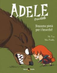 Adele Crudele. Vol. 6: Nessuna pietà per gli imbecilli