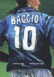Roberto Baggio. Credere nell'impossibile