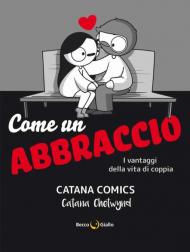 Come un abbraccio. I vantaggi della vita di coppia. Catana Comics