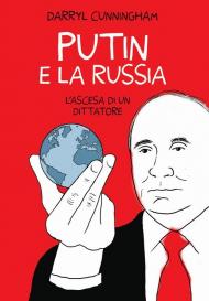 Putin e la Russia. L'ascesa di un dittatore