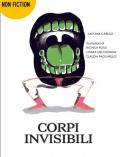 Corpi invisibili. Ediz. illustrata