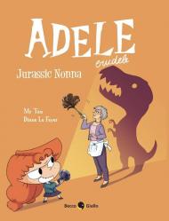 Adele crudele. Vol. 16: Jurassic nonna