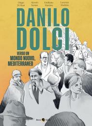 Danilo Dolci. Verso un mondo nuovo, Mediterraneo. Nuova ediz.