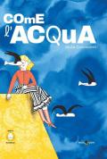 Come l'acqua. Ediz. illustrata