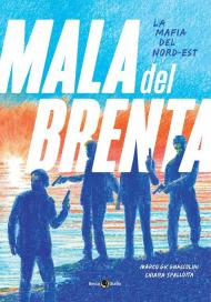 La mala del Brenta. La mafia del Nord-Est