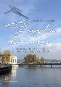 Segreto di madre. Parole nascoste di un amore infinito