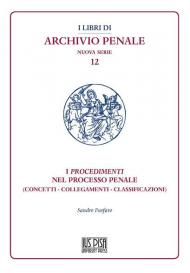 I procedimenti nel processo penale. (Concetti - collegamenti - classificazioni)