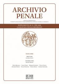 Archivio penale. Rivista quadrimestrale di diritto, procedura e legislazione penale, speciale, europea e comparata (2018). La giustizia penale riformata. Supplemento
