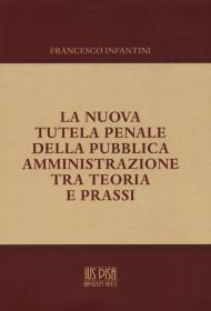 La nuova tutela penale della pubblica amministrazione tra teoria e prassi