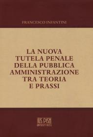 La nuova tutela penale della pubblica amministrazione tra teoria e prassi