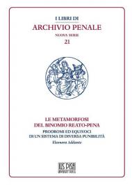 Le metamorfosi del binomio reato-pena. Prodromi ed equivoci di un sistema di diversa punibilità