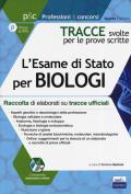 Tracce svolte per l'esame di Stato per biologi. Raccolta di elaborati su tracce ufficiali. Con espansione online