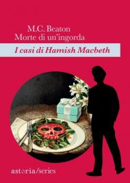 Morte di un'ingorda. I casi di Hamish Macbeth