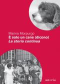 È solo un cane (dicono). La storia continua. Nuova ediz.