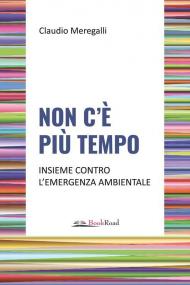 Non c'è più tempo. Insieme contro l'emergenza ambientale