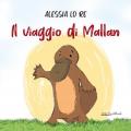 Il viaggio di Mallan. Ediz. a colori